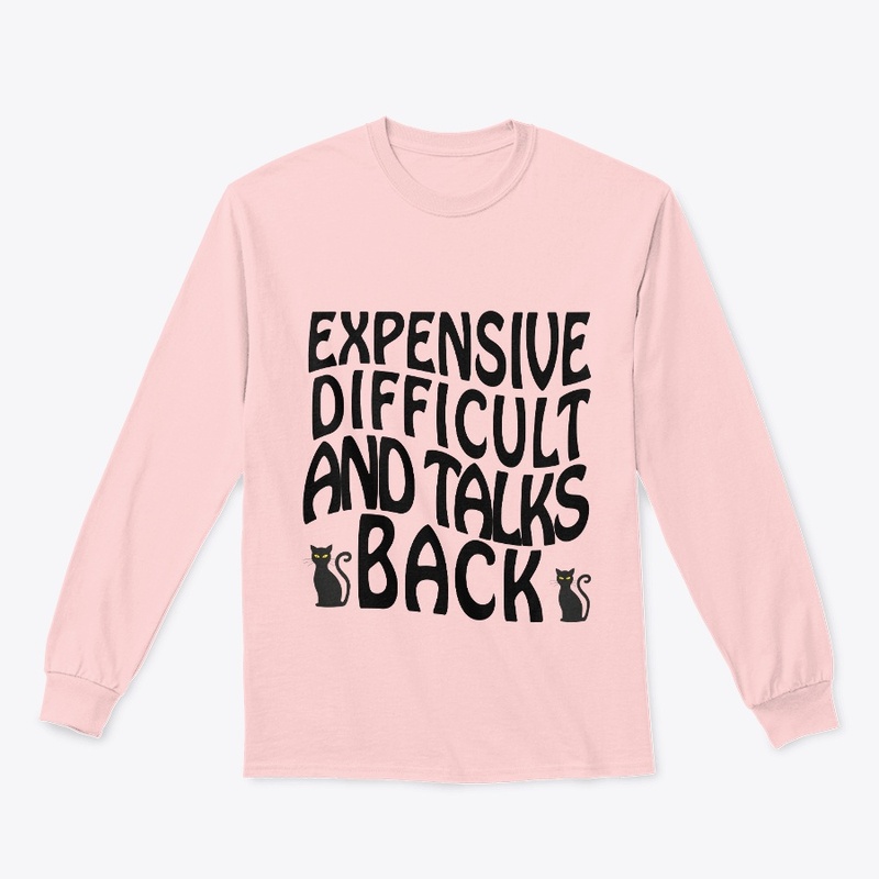 Expensive Difficult And Talks Back