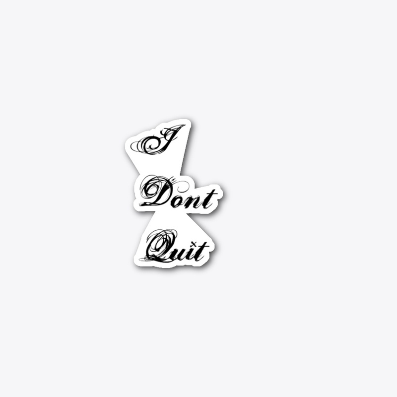 I Dont Quit