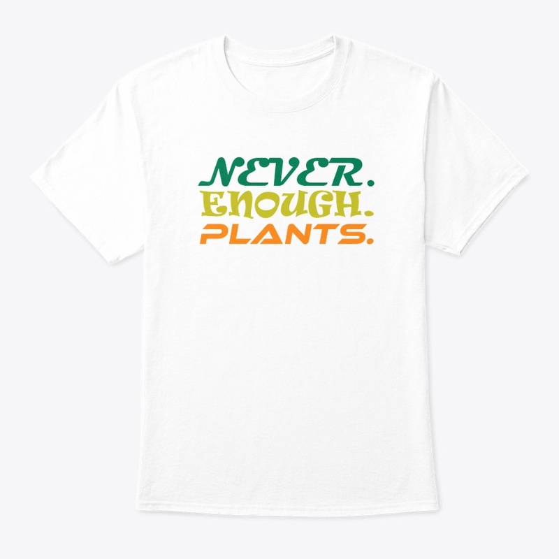 Plant Lover Shirt, Never Enough Plants