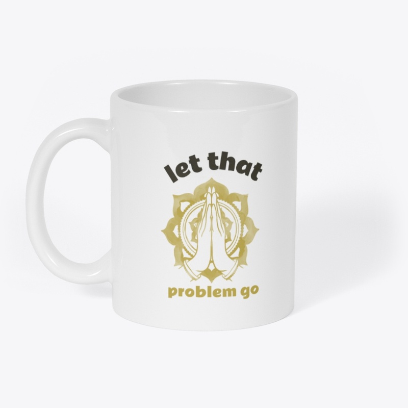 Let That Problem Go Tshirt, Hoodies More
