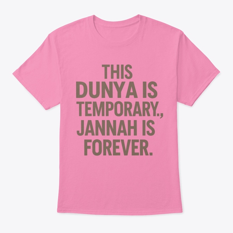 Dunya is Temporary, Jannah is Forever