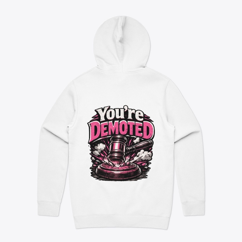 You're Demoted Hoodie - ToxicBunny
