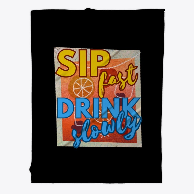Sip fast, drink slowly