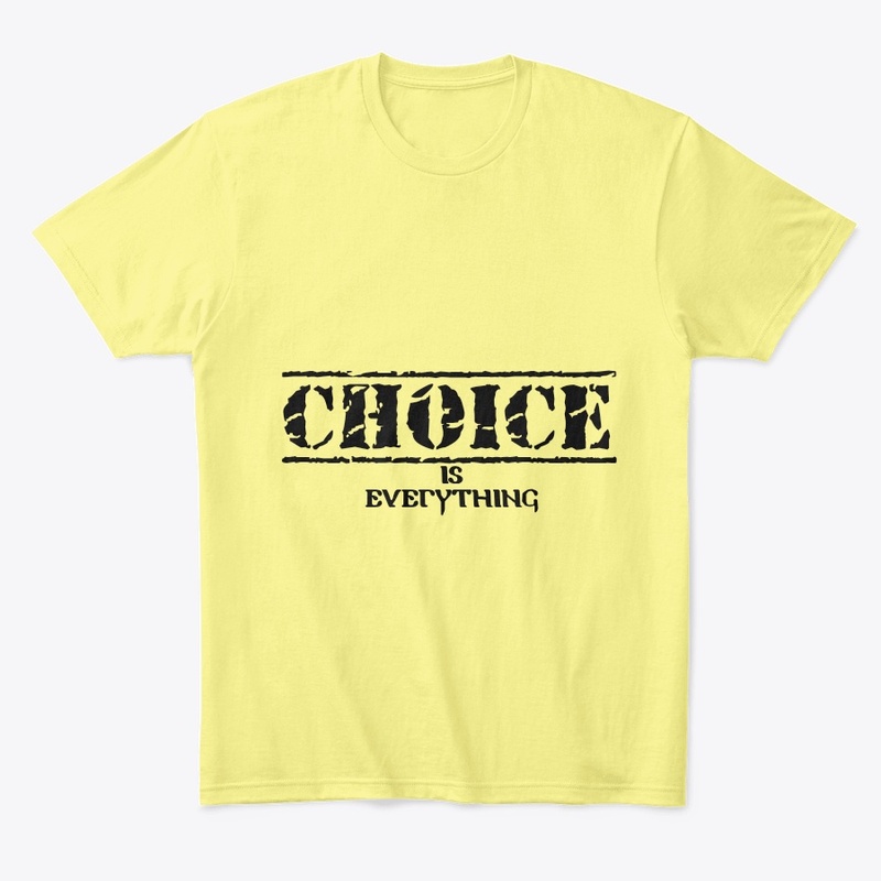 Choice Is Everything