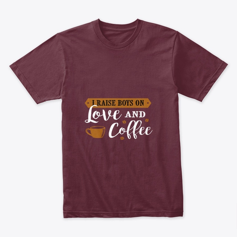 I Raise Boys on Love and Coffee