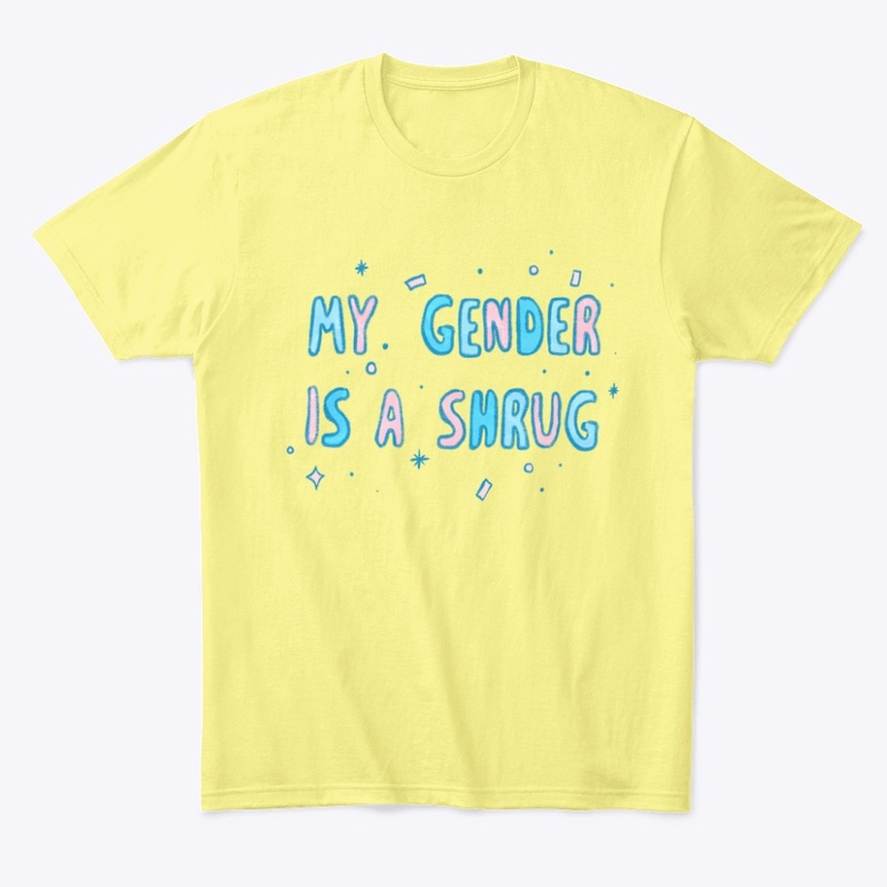 Gender is a Shrug