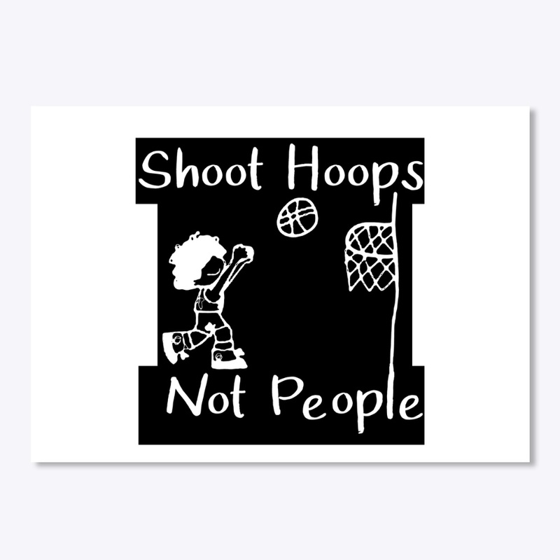 Shoot Hoops Not People Design