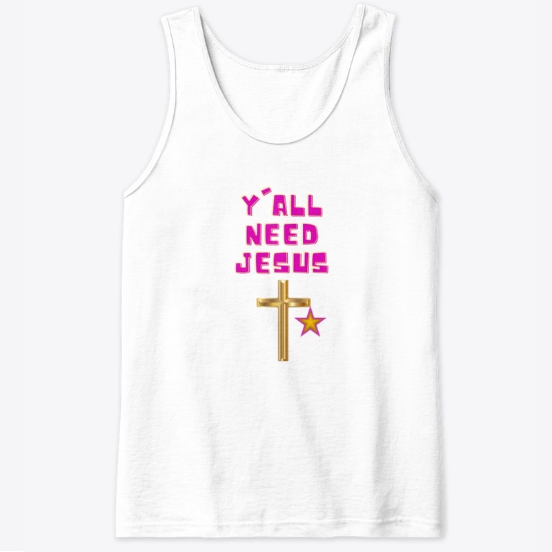 Y'all need Jesus!