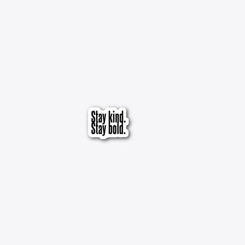 Stay Kind Stay Bold T-Shirt 
