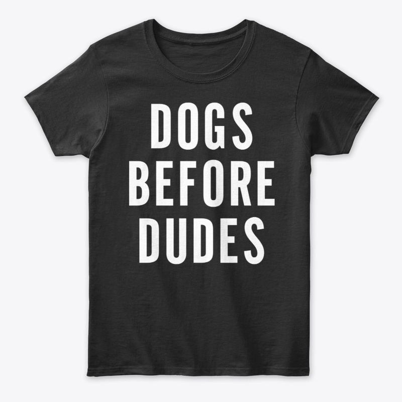 Dogs Before Dudes