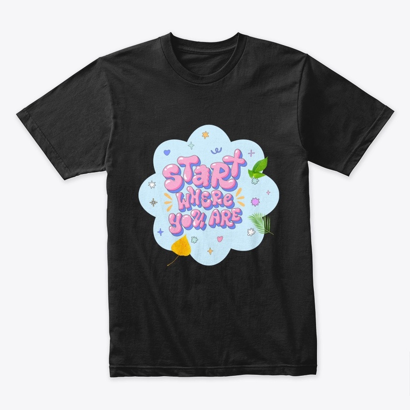 T Shirt start where are you