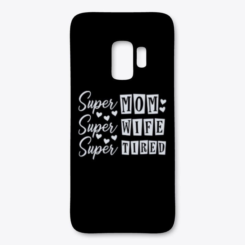Super Mom, Wife, Tired