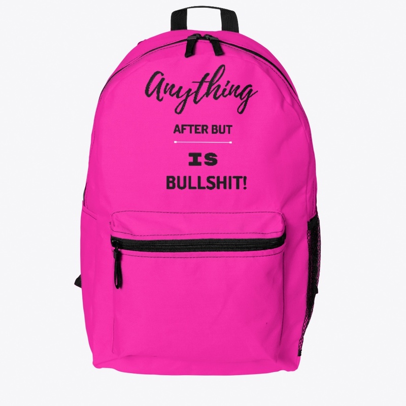 ANYTHING AFTER BUT IS BULLSHIT