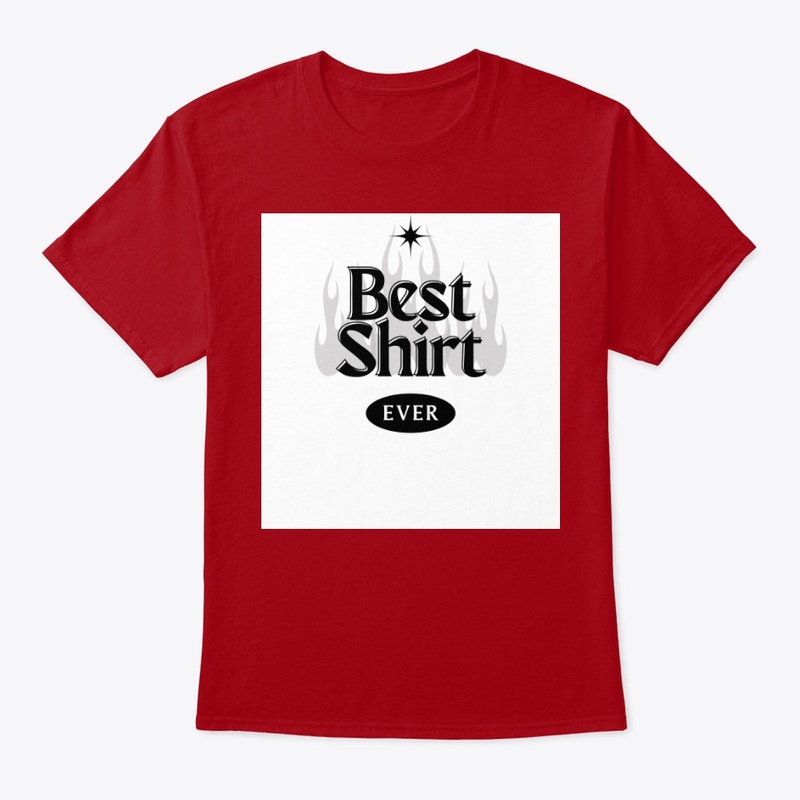 Best shirt ever t shirt