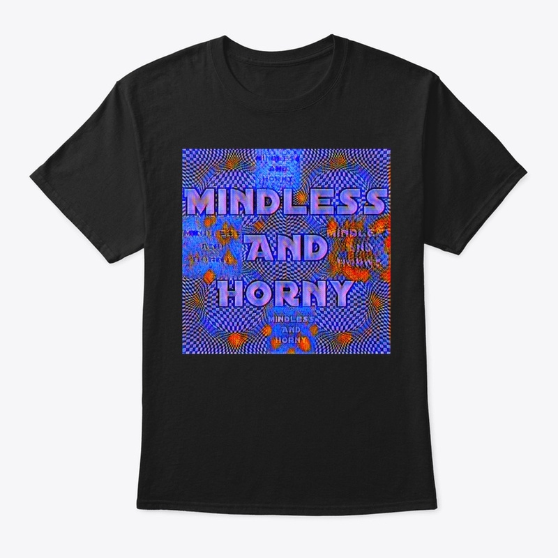 Mindless And Horny Design 5