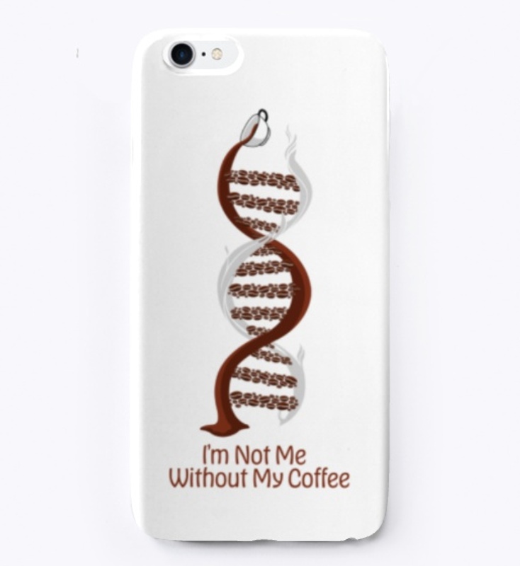 I'm Not Me Without My Coffee DNA