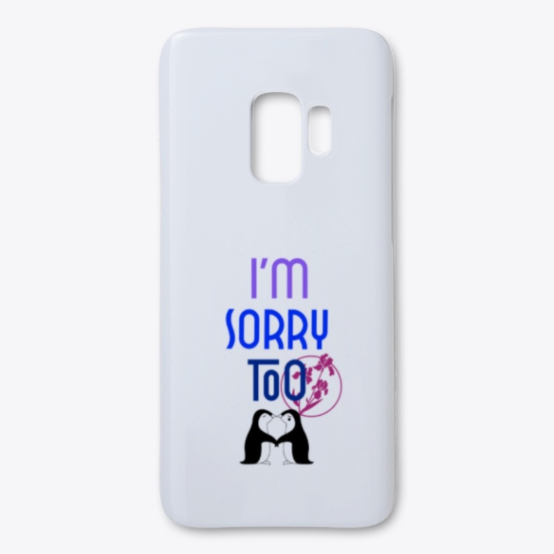 I'M SORRY TOO