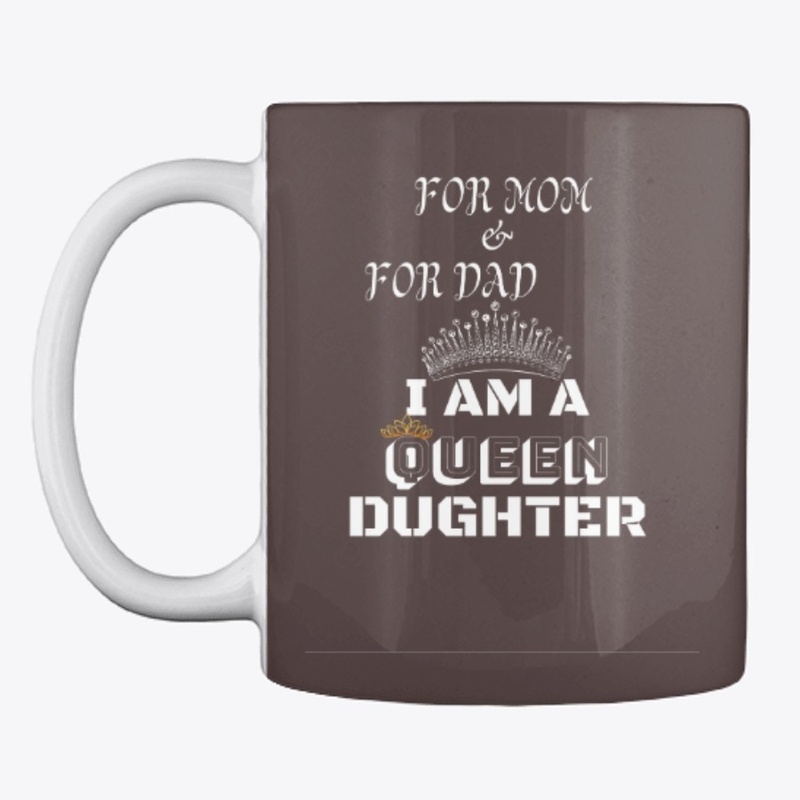 Queen daughter T shirt  for mom & dad