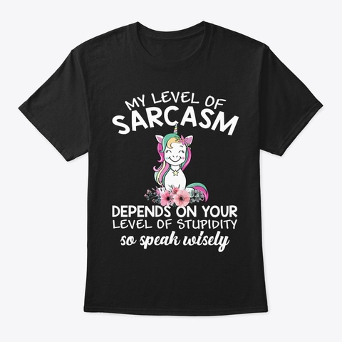 My Level Of Sarcasm  Black T-Shirt Front