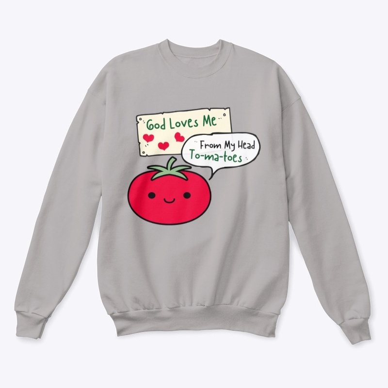 God Loves Me From My Head Tomatoes