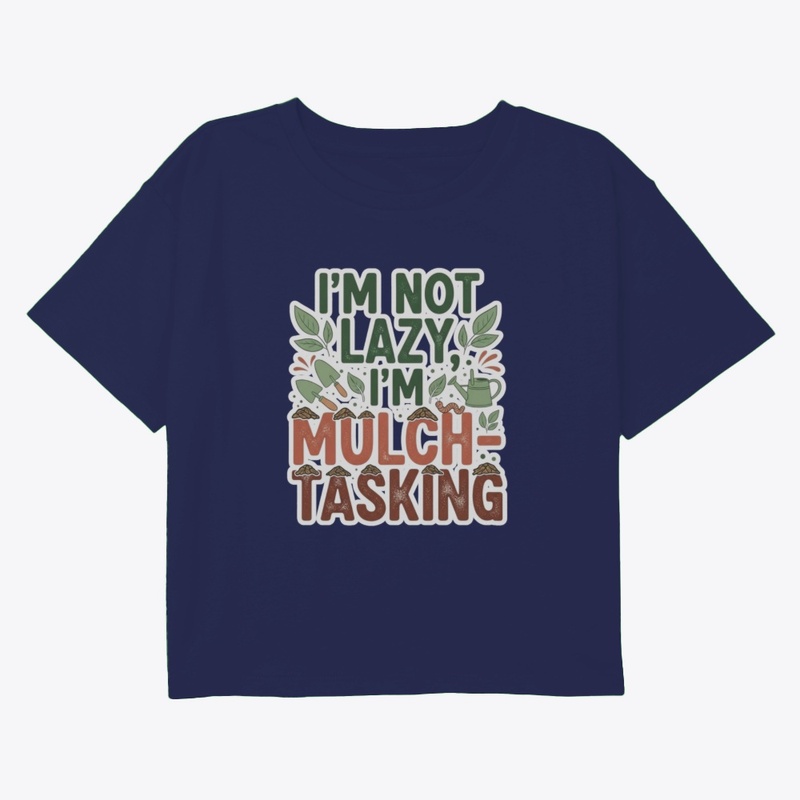I'm not lazy, I'm mulch-tasking
