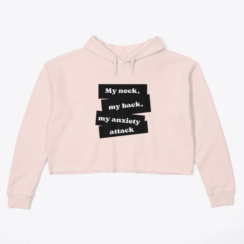 My neck, my back, my anxiety attack