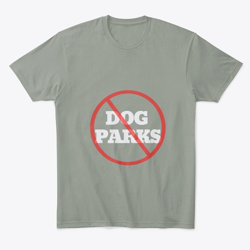 Sorry No Dog Parks for me - Tee/Hoodie