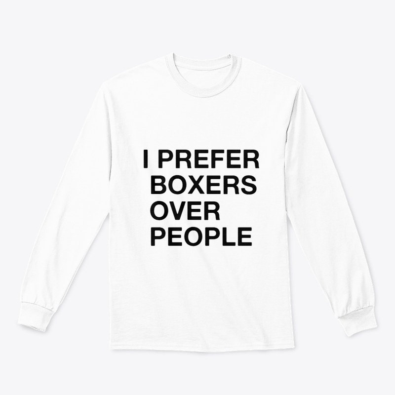 I PREFER BOXERS OVER PEOPLE