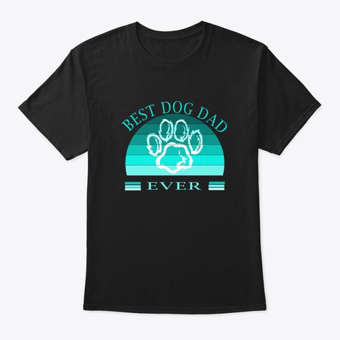 Best Dog Dad Ever Jur6s Black T-Shirt Front