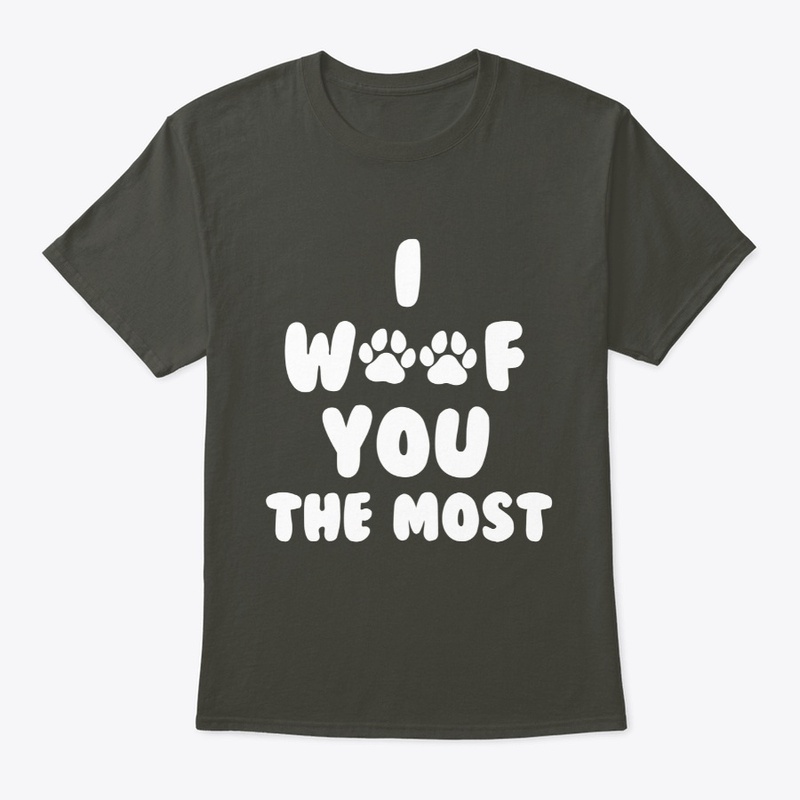 I Woof You The Most Tee
