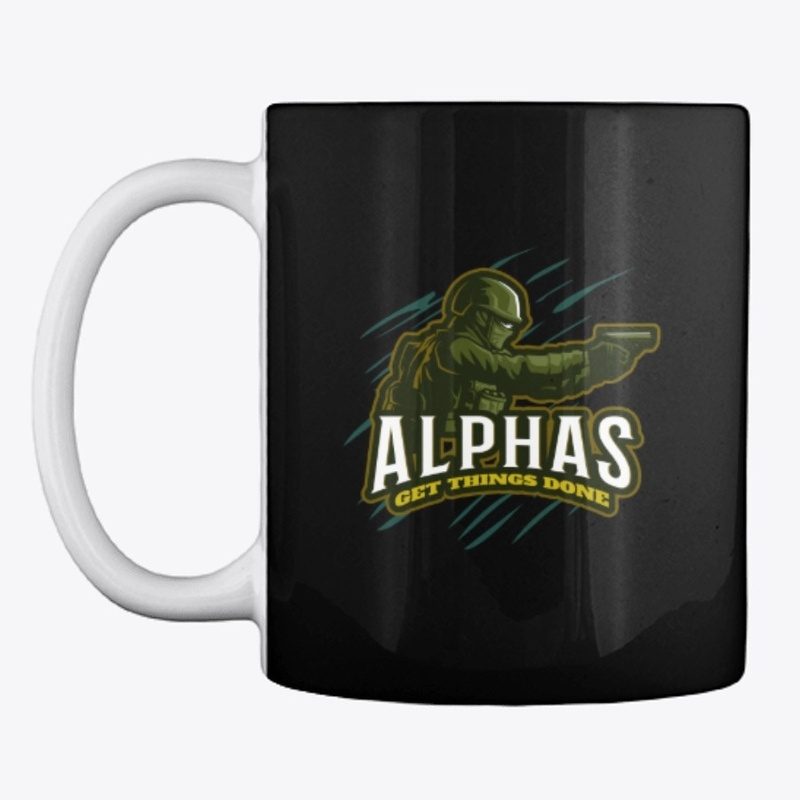 Alphas Get Things Done Military Soldier