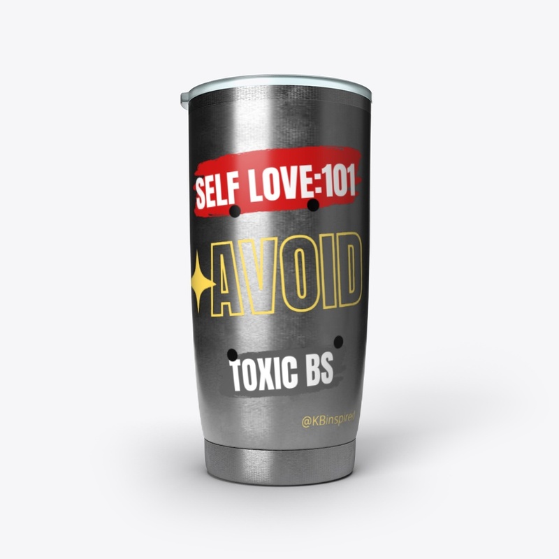 Self Love 101 - Avoid Toxic BS