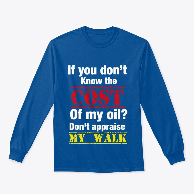 If you don't know the cost of my oil?