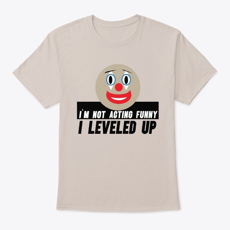 Not Acting Funny Leveled Up Shirt