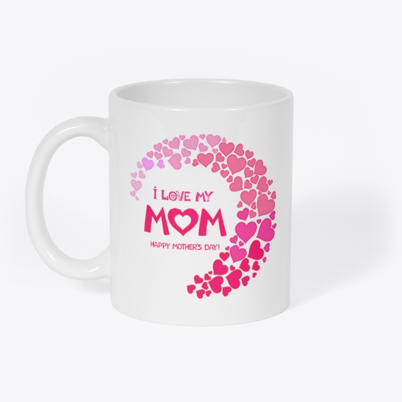 I love MOM | Happy Mothers Day