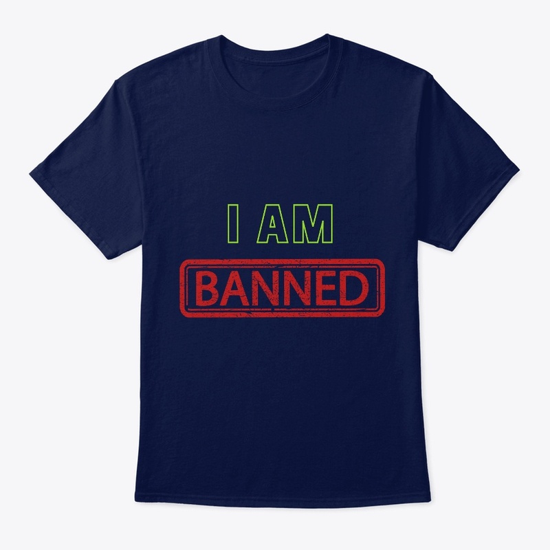 I am Banned T-shirt 