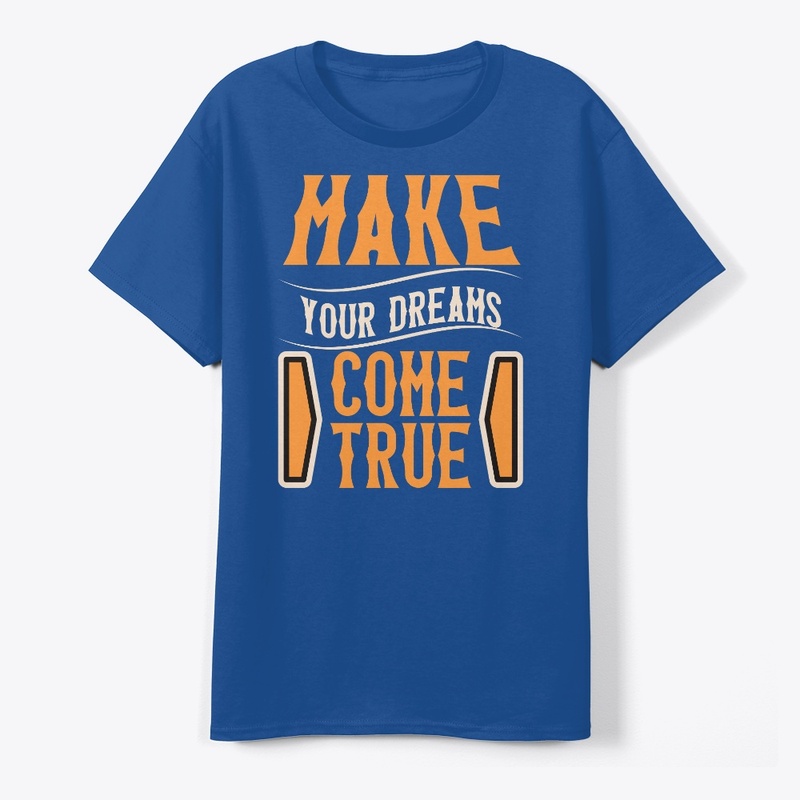 make your dreams come true