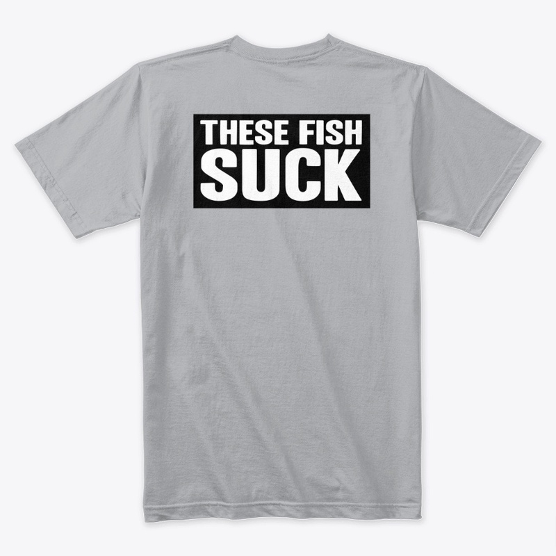 THESE FISH SUCK