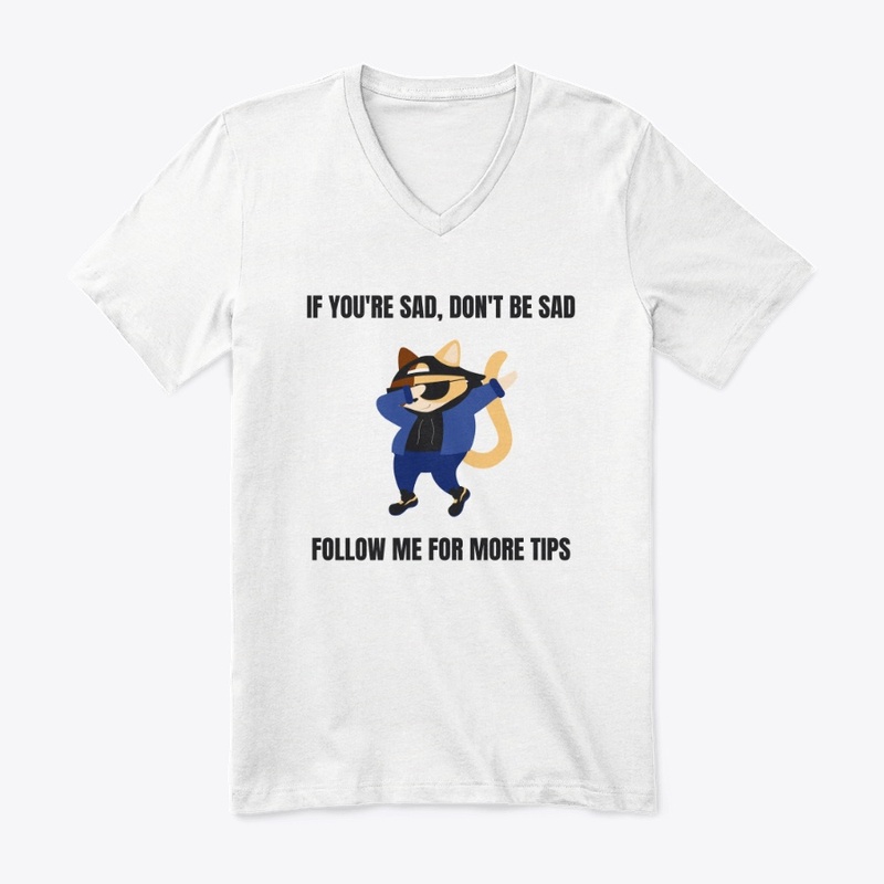 T Shirt (IF YOU'RE SAD, DON'T BE SAD)