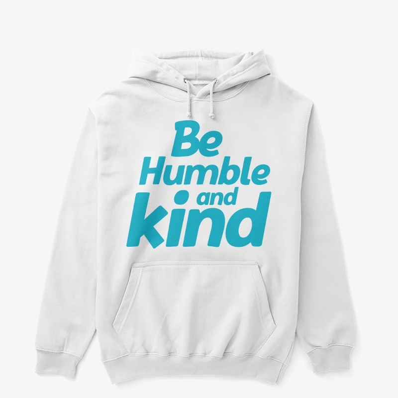 Be Humble and kind | Apparel for man's