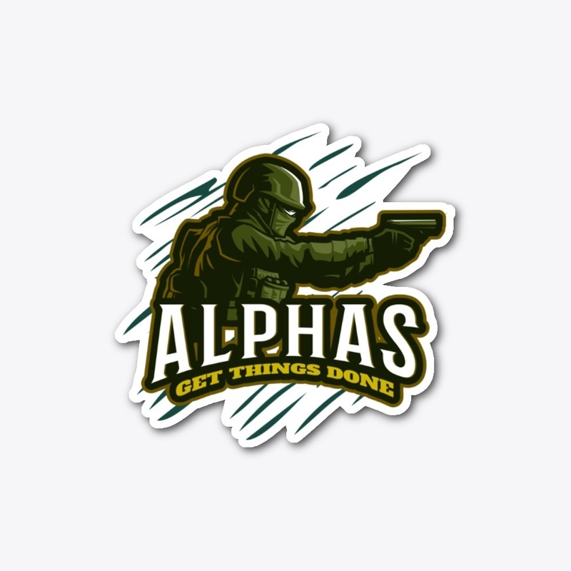 Alphas Get Things Done Military Soldier