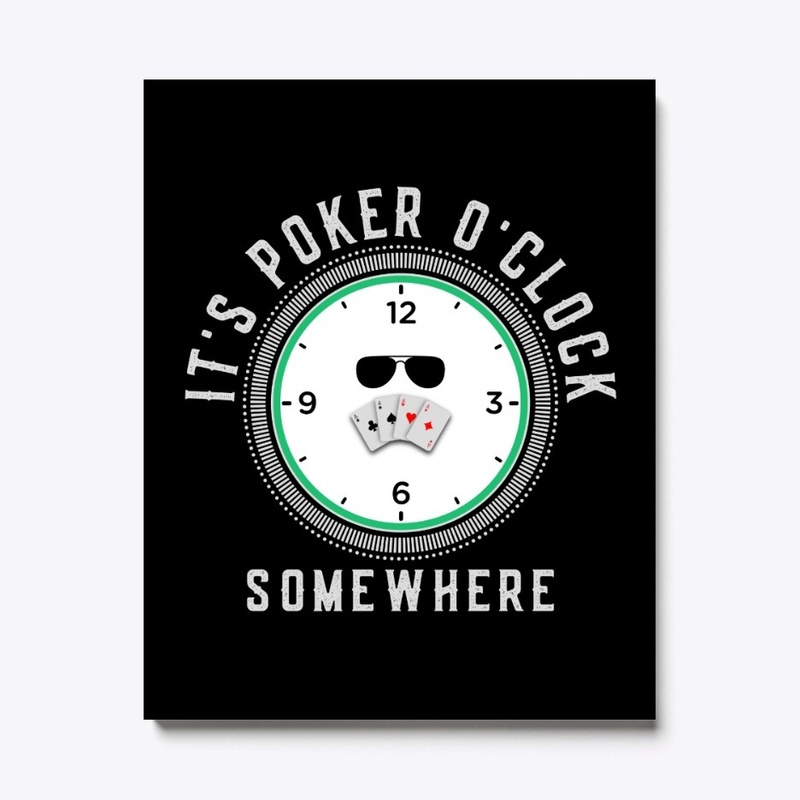 It's Poker O'clock somewhere