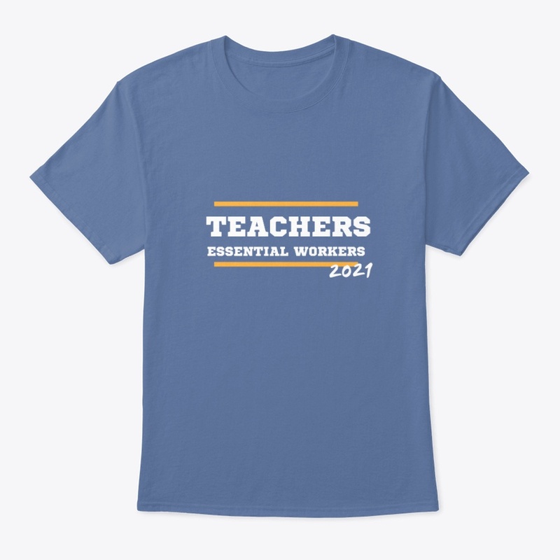 Teachers: Essential Workers 2021