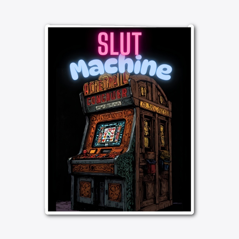 SLUT Machine