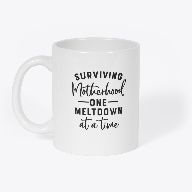 Surviving motherhood one meltdown at...