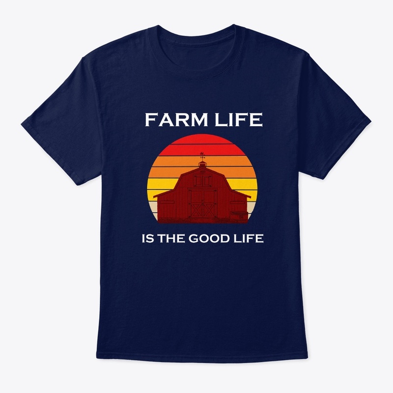 Farm Life Is The Good Life