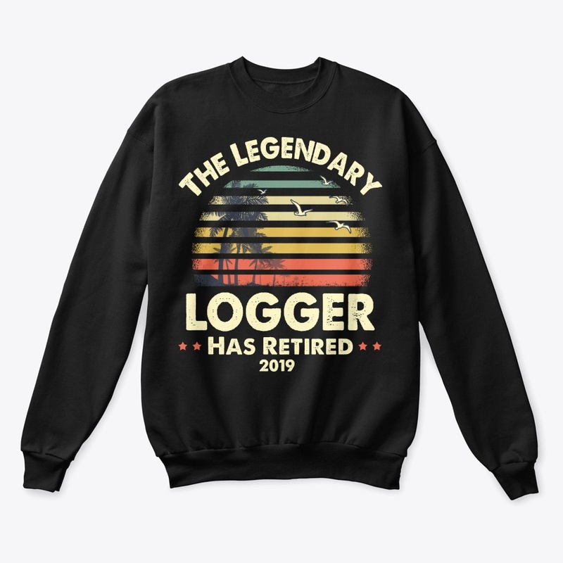 2019 Legendary Retired Logger Gift
