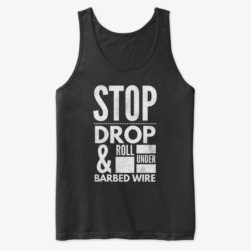 Stop Drop and Roll Under Barbed Wire