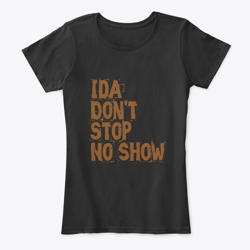 IDA DON'T STOP NO SHOW