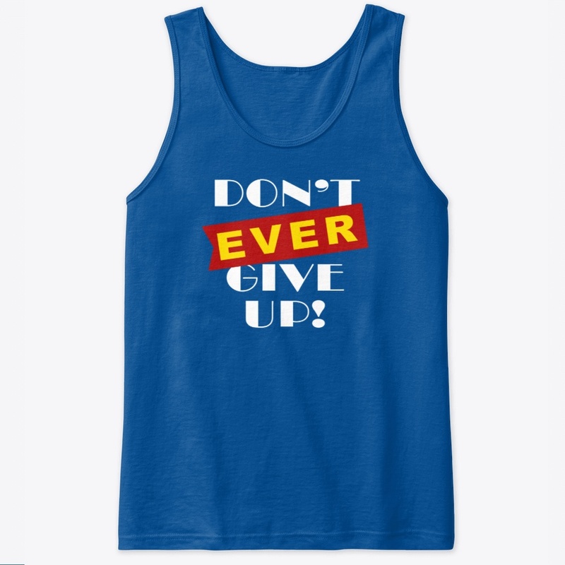 Don't ever give up White
